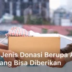 Jenis-Jenis Donasi Berupa Apa Saja Yang Bisa Diberikan