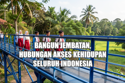 Bangun jembatan, hubungan akses kehidupan seluruh Indonesia